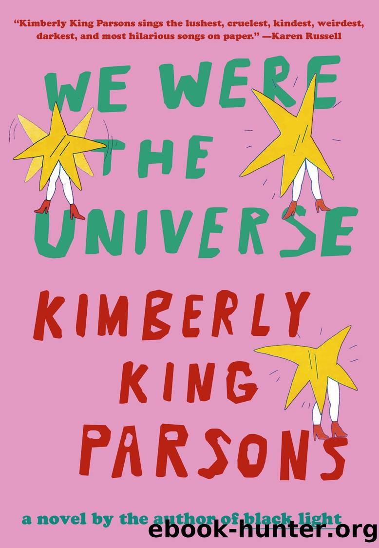 We Were the Universe by Kimberly King Parsons