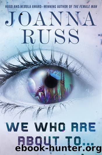 We Who Are About ToÂ .Â .Â . by Joanna Russ