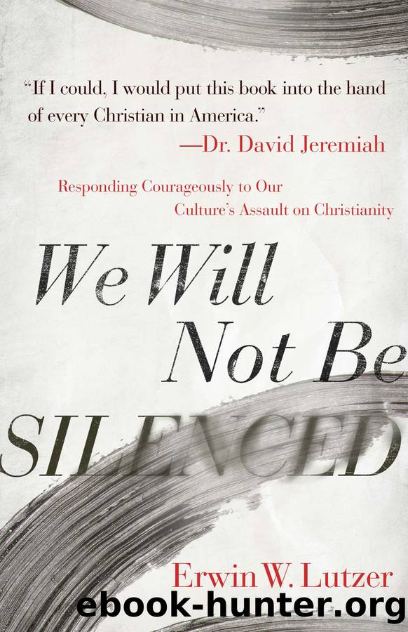We Will Not Be Silenced by Erwin W. Lutzer