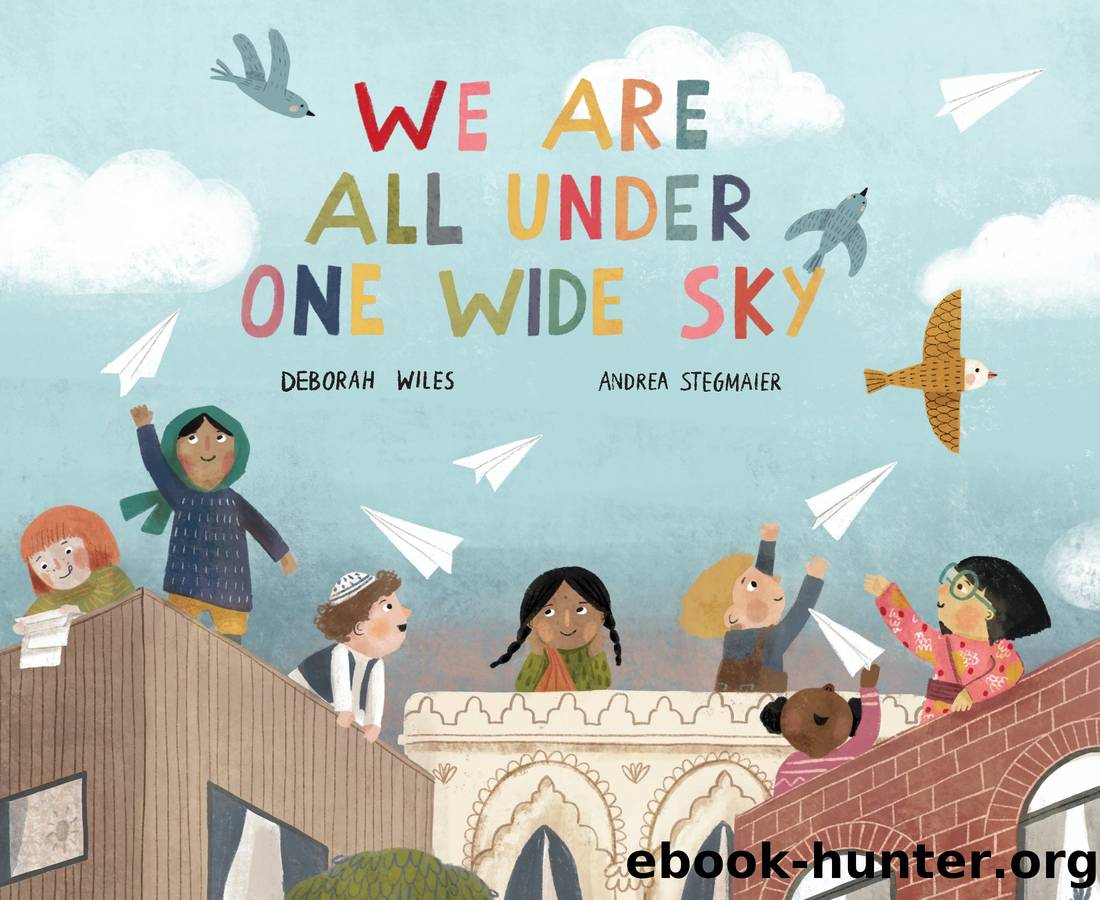 We are All Under One Wide Sky by Deborah Wiles