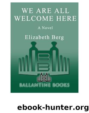 We are all welcome here by Elizabeth Berg