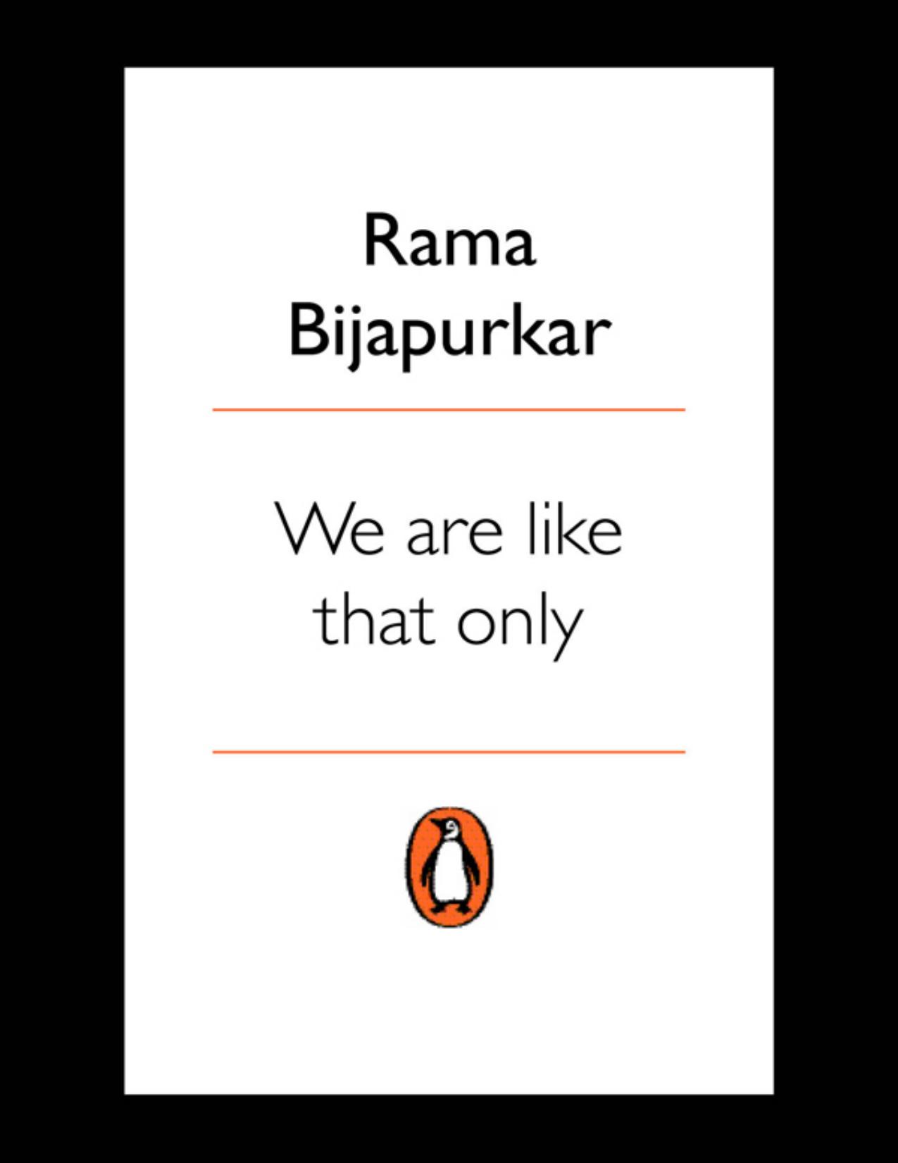 We are like that only: Understanding the Logic of Consumer India by Rama Bijapurkar