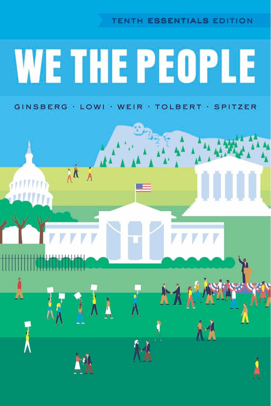 We the People by Benjamin Ginsberg Theodore J. Lowi Margaret Weir Caroline J. Tolbert Robert J. Spitzer