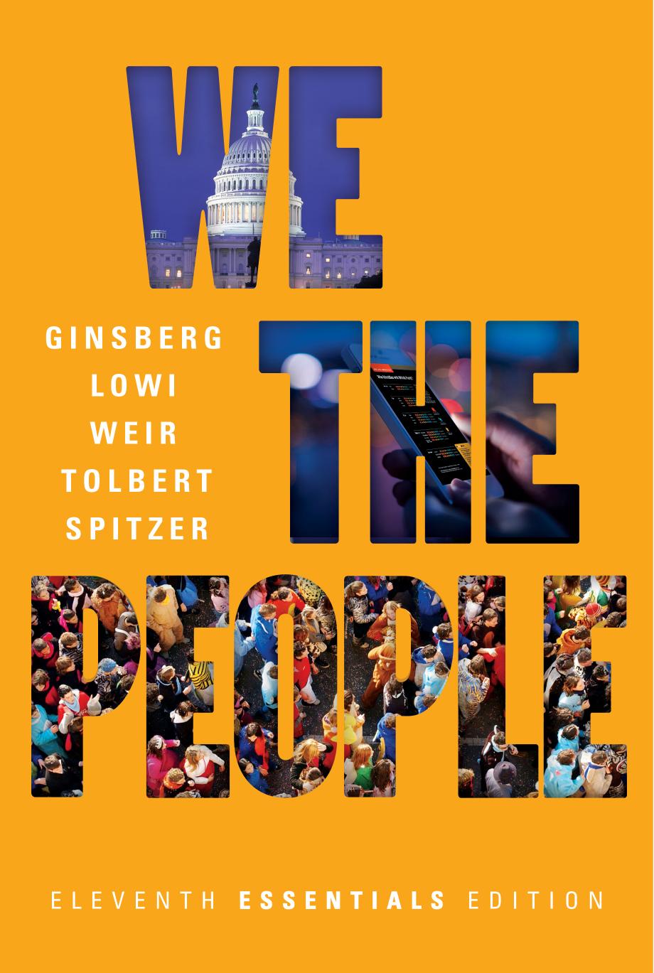 We the People: An Introduction To American Politics by Benjamin Ginsberg Theodore J. Lowi Margaret Weir Caroline J. Tolbert