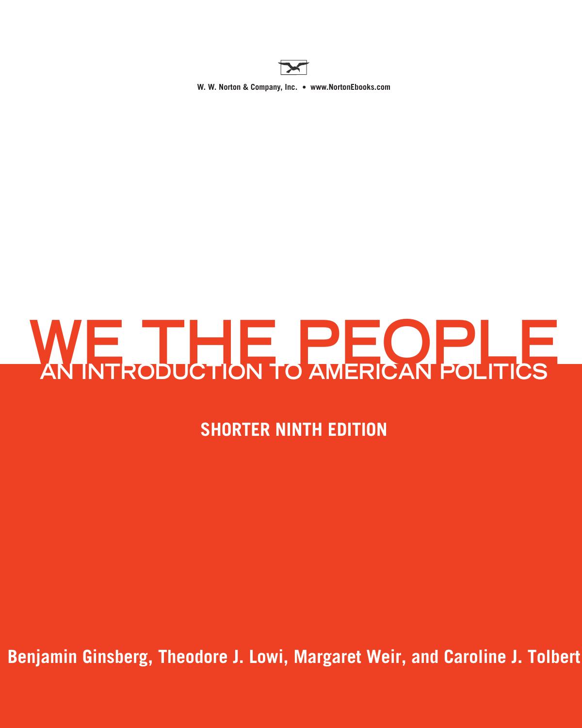 We the People: An Introduction to American Politics by Benjamin Ginsberg Theodore J. Lowi Margaret Weir
