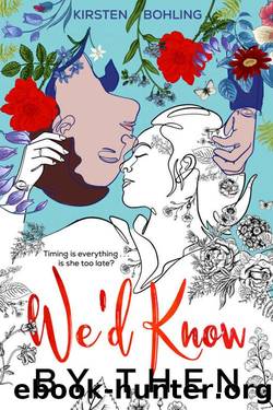 We'd Know by Then by Kirsten Bohling