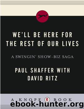 We'll Be Here for the Rest of Our Lives: A Swingin' Show-Biz Saga by Paul Shaffer & David Ritz