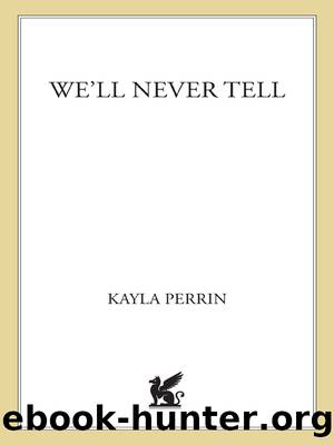 We'll Never Tell by Kayla Perrin