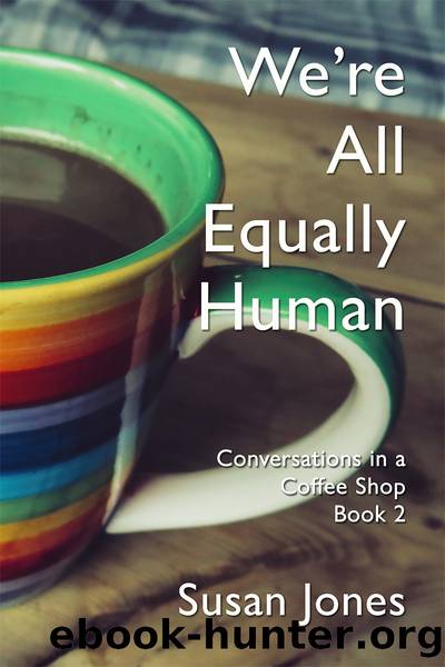 We're All Equally Human by Susan Jones