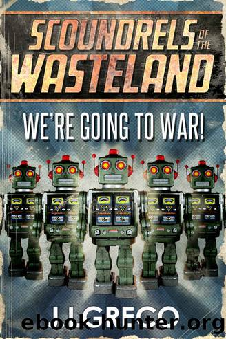 We're Going to War! (Scoundrels of the Wasteland Book 2) by J.I. Greco