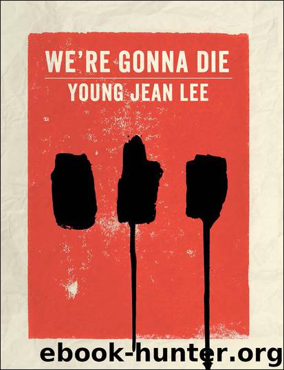 We're Gonna Die by Young Jean Lee