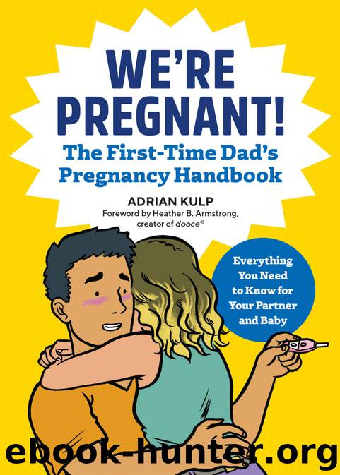 We're Pregnant! The First Time Dad's Pregnancy Handbook by Adrian Kulp