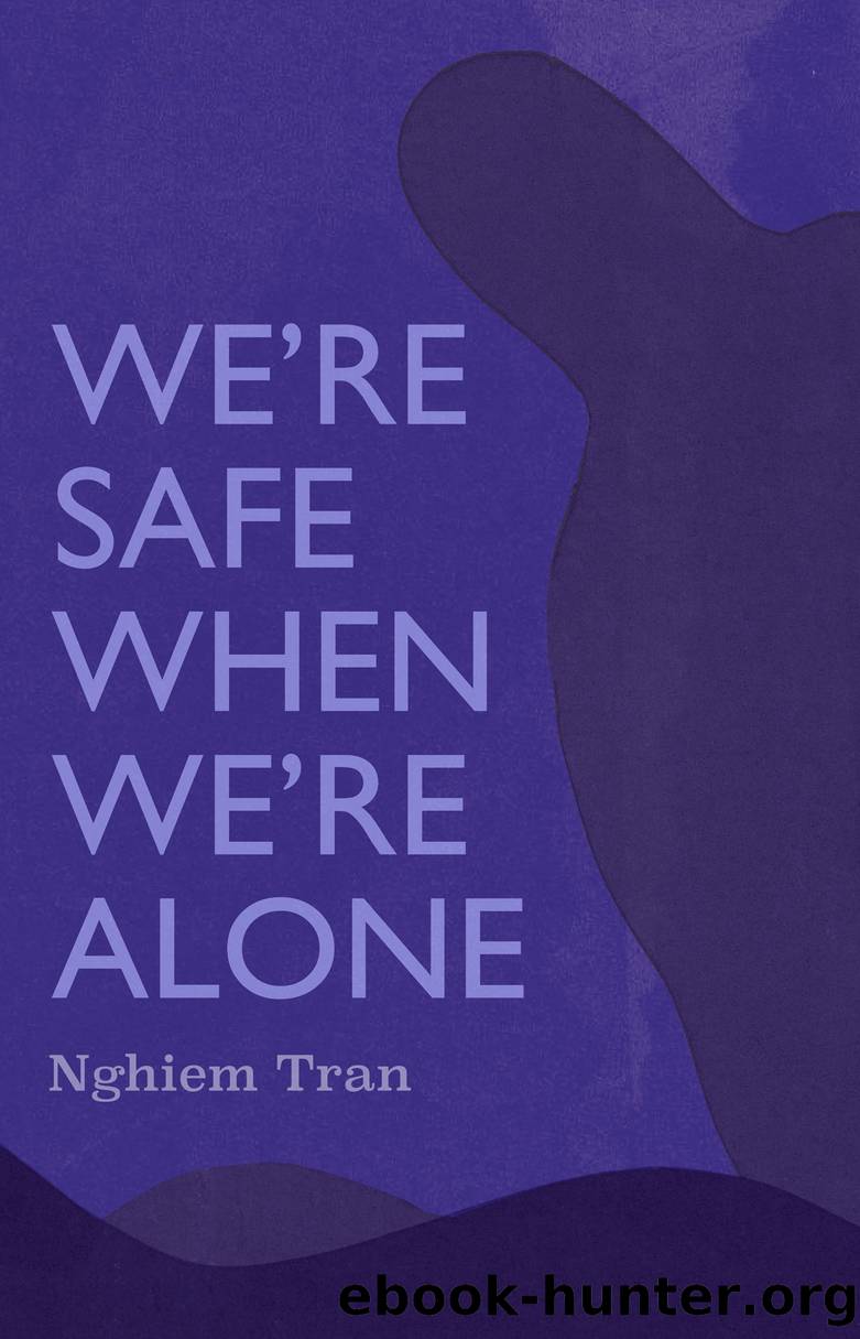 We're Safe When We're Alone by Nghiem Tran