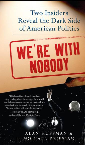 We're With Nobody: Two Insiders Reveal the Dark Side of American Politics by Alan Huffman & Michael Rejebian