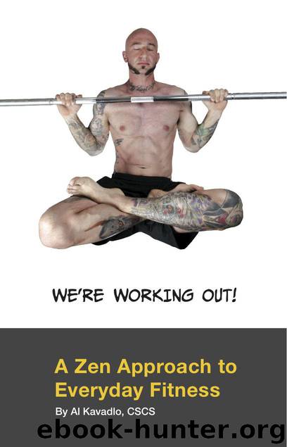 We're Working Out! A Zen Approach To Everyday Fitness by Kavadlo Al