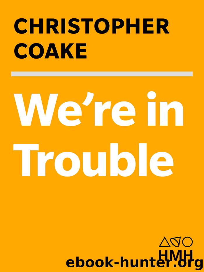 We're in Trouble by Christopher Coake