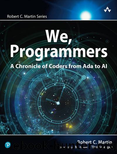 We, Programmers: A Chronicle of Coders from Ada to AI (for True Epub) by Robert C. Martin