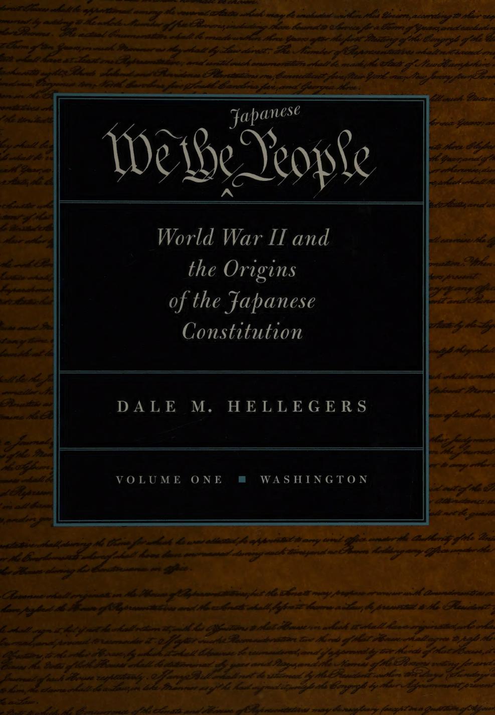 We, the Japanese People: World War II and the Origins of the Japanese Constitution (2 Volume Set) by Dale Hellegers