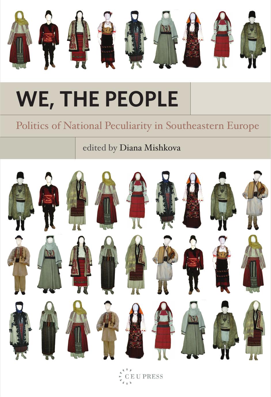 We, the People: Politics of National Peculiarity in Southeastern Europe by Edited by Diana Mishkova