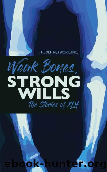 Weak Bones, Strong Wills: The Stories of XLH by The XLH Network Inc