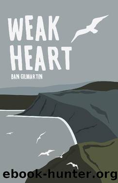 Weak Heart by Ban Gilmartin