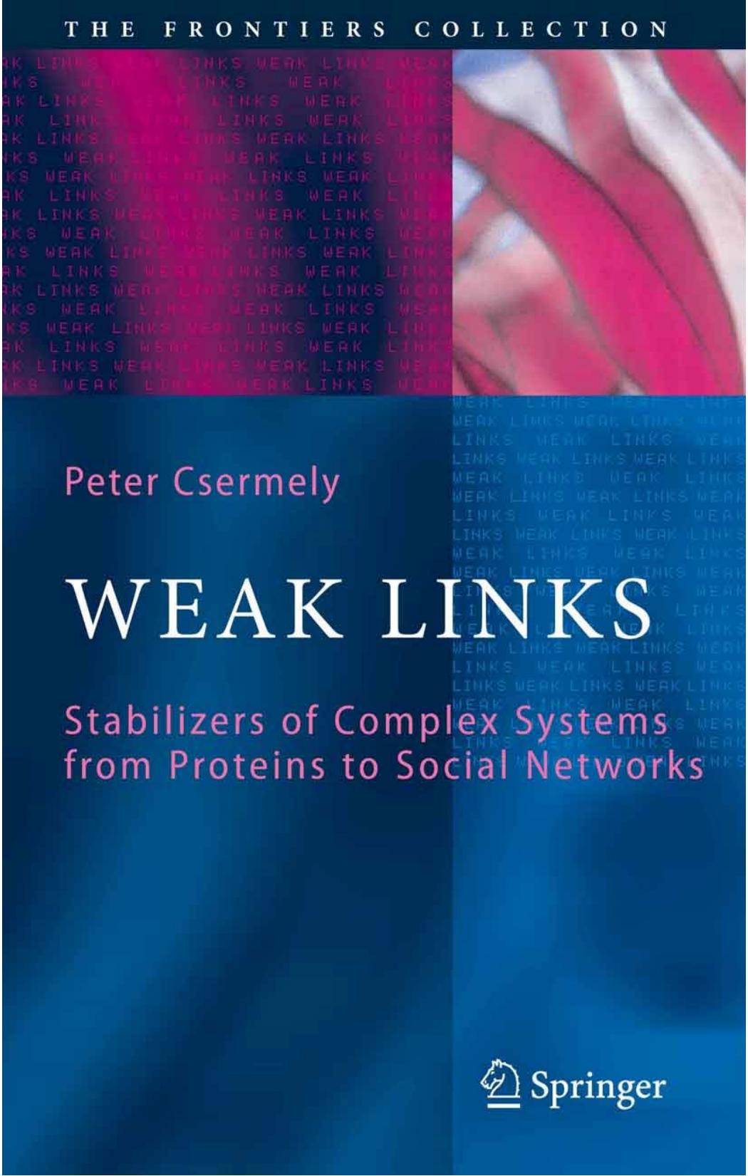 Weak Links: The Universal Key to the Stability of Networks and Complex Systems (The Frontiers Collection) by Peter Csermely