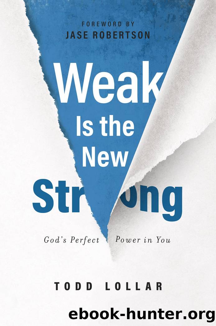 Weak is the New Strong by Todd Lollar