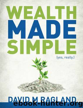Wealth Made Simple (yes, really.) by David Ragland