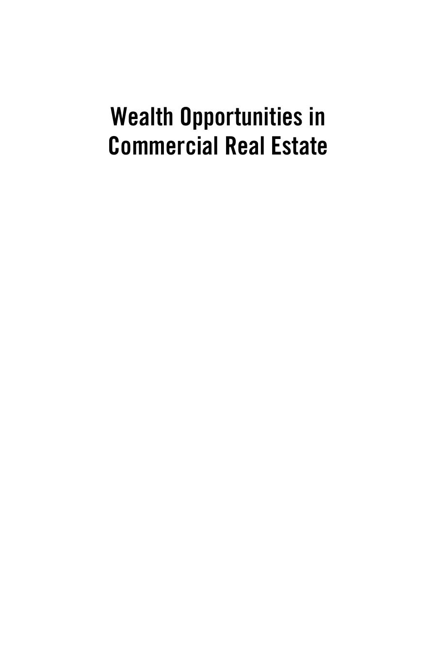 Wealth Opportunities in Commercial Real Estate: Management, Financing and Marketing of Investment Properties by Unknow
