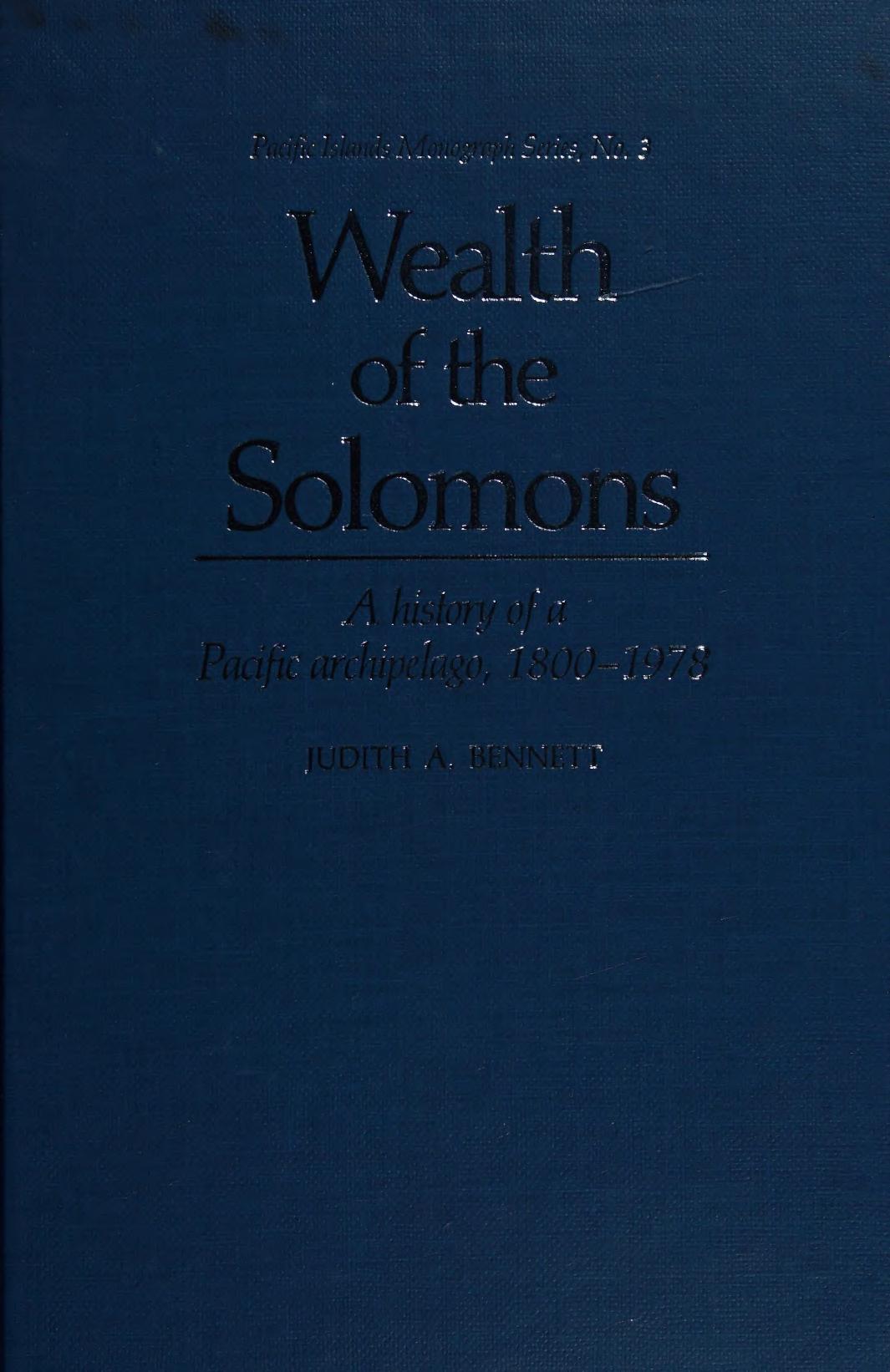 Wealth of the Solomons: A History of a Pacific Archepelago, 1800-1978 by Judith A. Bennett