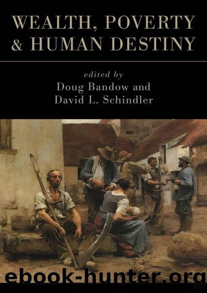 Wealth, Poverty, and Human Destiny by Bandow Doug;Schindler David;