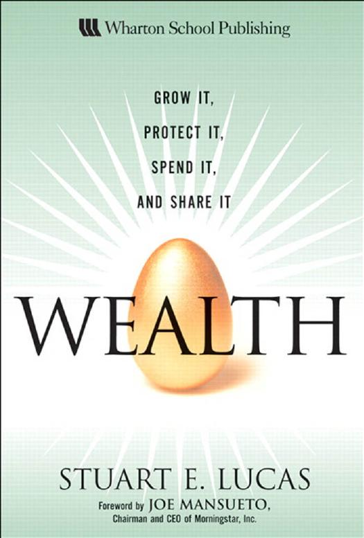 Wealth: Grow It, Protect It, Spend It, and Share It by Stuart E. Lucas
