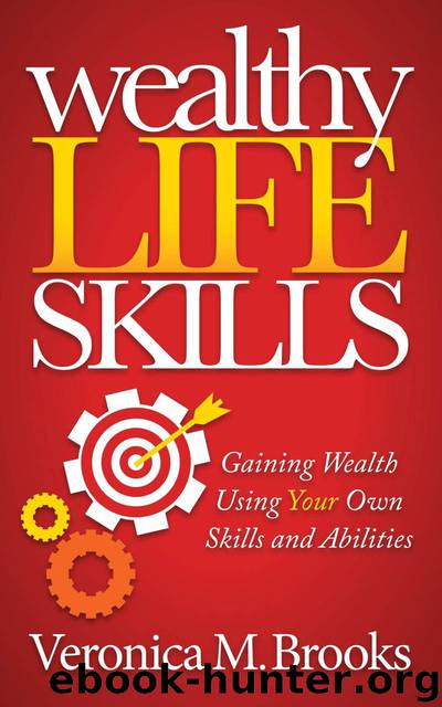 Wealthy Life Skills by Veronica M. Brooks