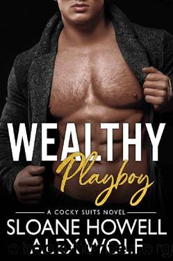 Wealthy Playboy (Cocky Suits Chicago Book 7) by Alex Wolf & Sloane Howell