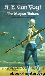 Weapon Makers by A. E. Van Vogt