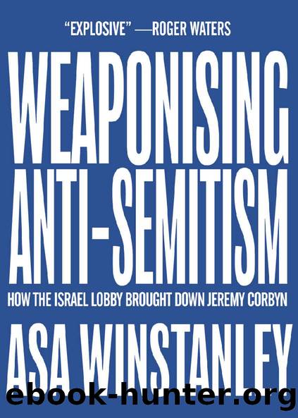 Weaponising Anti-Semitism by Asa Winstanley