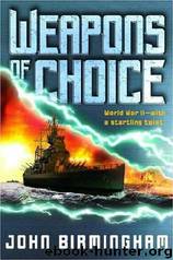 Weapons Of Choice by John Birmingham