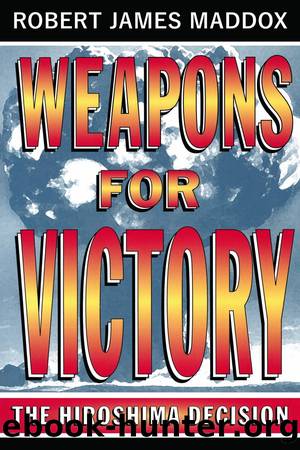 Weapons for Victory by Robert James Maddox