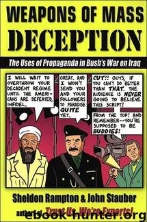 Weapons of Mass Deception: The Uses of Propaganda in Bush's War on Iraq by Sheldon Rampton; John Stauber