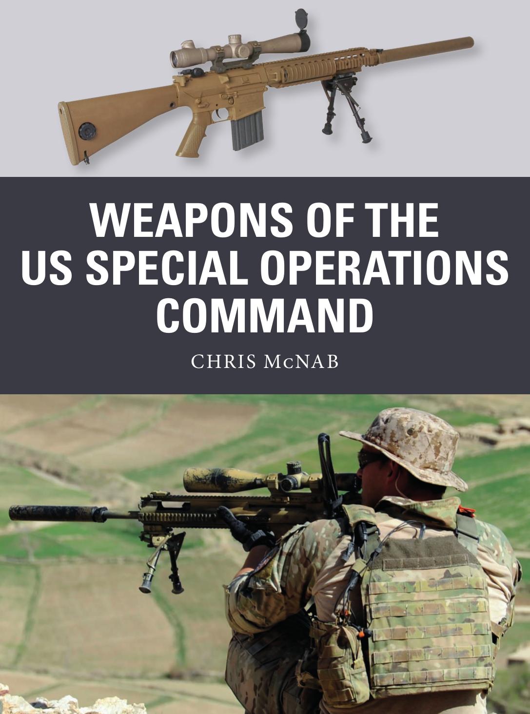 Weapons of the US Special Operations Command: Chris McNAB by Chris McNab; Johnny Shumate(Illustrator); Alan Gilliland(Illustrator)