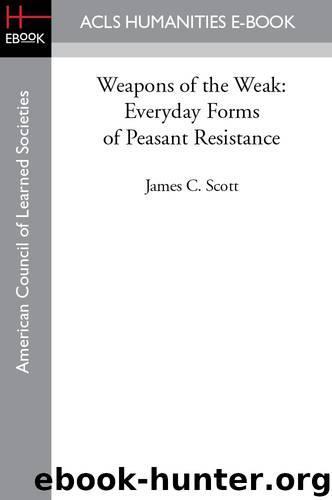 Weapons of the Weak- Everyday Forms of Peasant Resistance by James C Scott