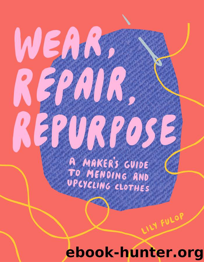 Wear, Repair, Repurpose by Lily Fulop