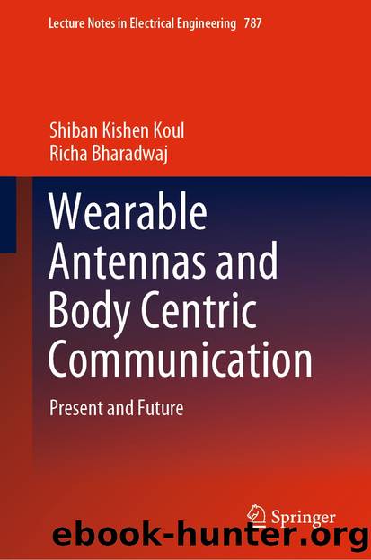 Wearable Antennas and Body Centric Communication by Shiban Kishen Koul & Richa Bharadwaj