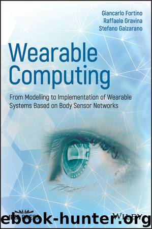 Wearable Computing by Giancarlo Fortino Raffaele Gravina Stefano Galzarano & Raffaele Gravina & Stefano Galzarano