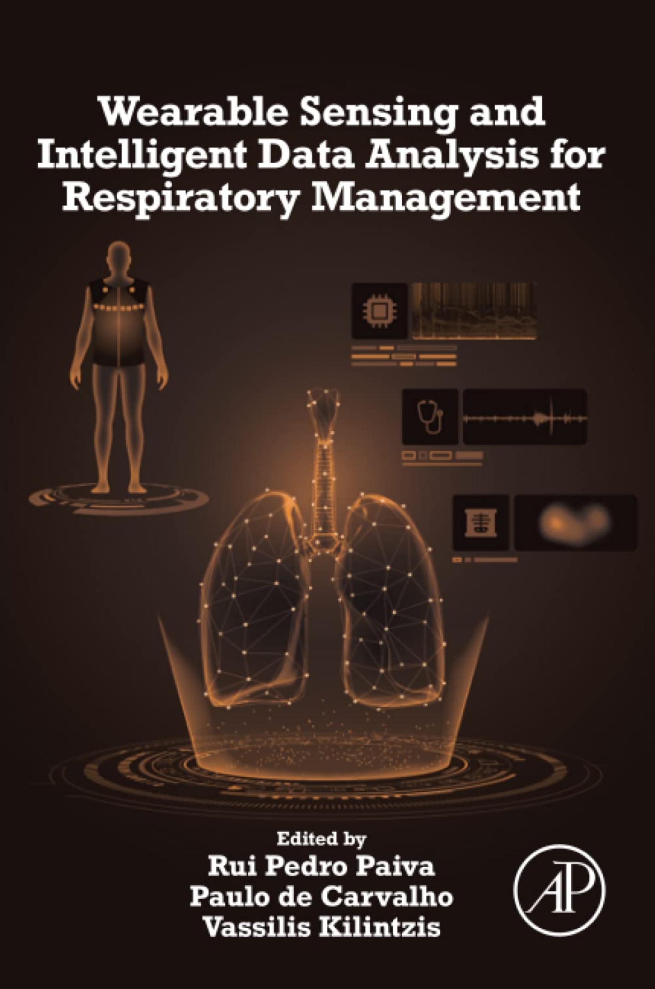 Wearable Sensing and Intelligent Data Analysis for Respiratory Management by Rui Pedro Paiva Paulo de Carvalho Vassilis Kilintzis