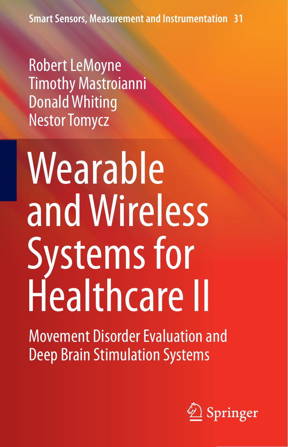 Wearable and Wireless Systems for Healthcare II: Movement Disorder Evaluation and Deep Brain Stimulation Systems by Robert LeMoyne Timothy Mastroianni Donald Whiting Nestor Tomycz