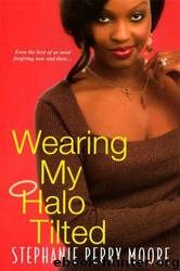 Wearing My Halo Tilted by Stephanie Perry Moore