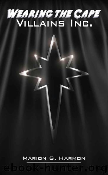 Wearing the Cape: Villains Inc. by Harmon Marion G