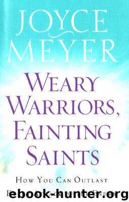Weary Warriors, Fainting Saints by Joyce Meyer