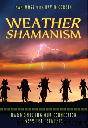 Weather Shamanism: Harmonizing Our Connection with the Elements by Nan Moss